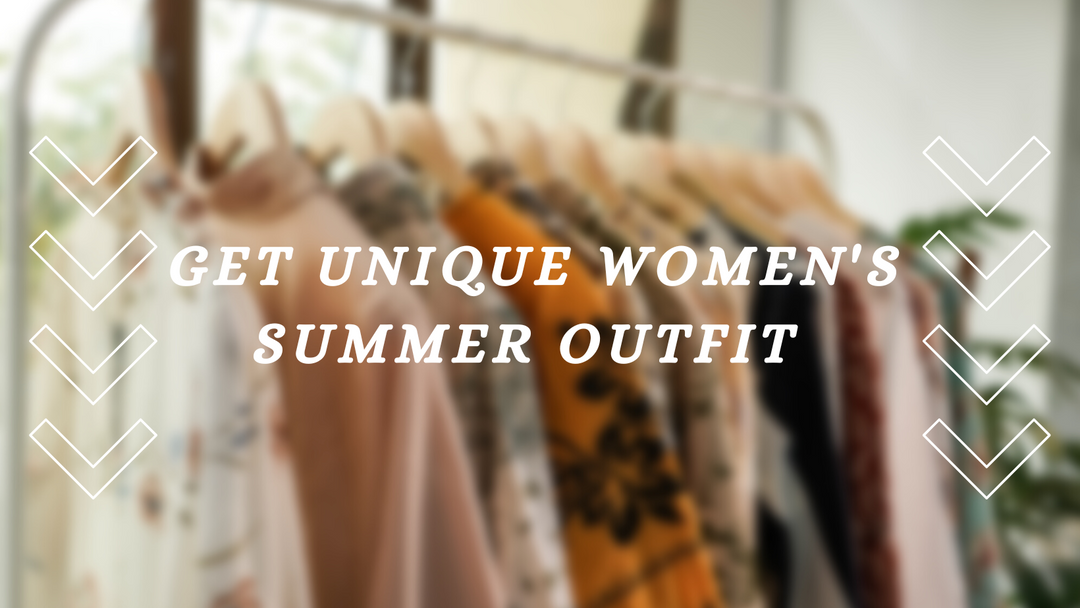How to get unique women’s summer outfit