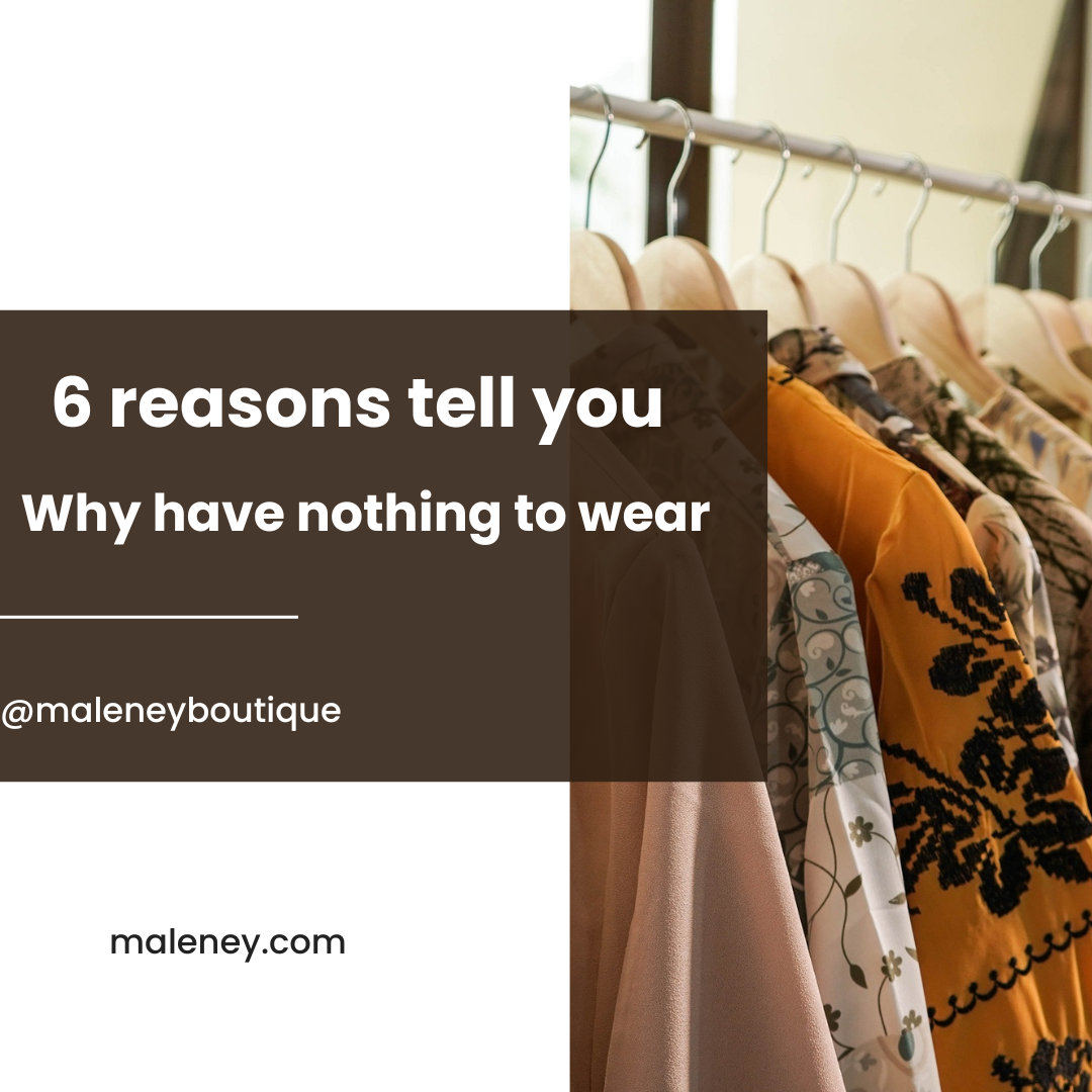 Why i always have nothing to wear? 6 reasons tell you